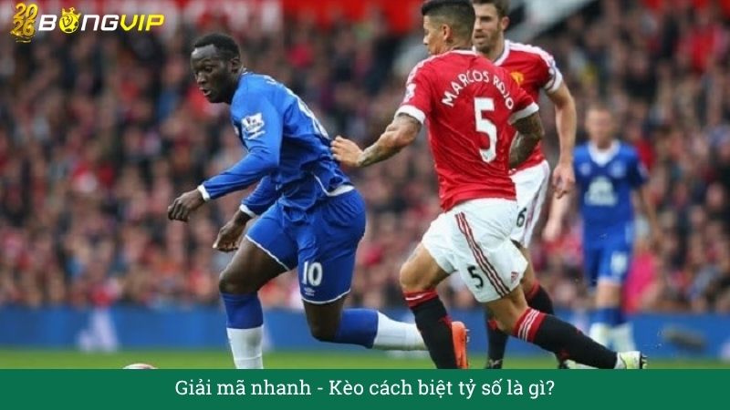 Kèo cách biệt tỷ số – Bí kíp đọc trận như dân chuyên